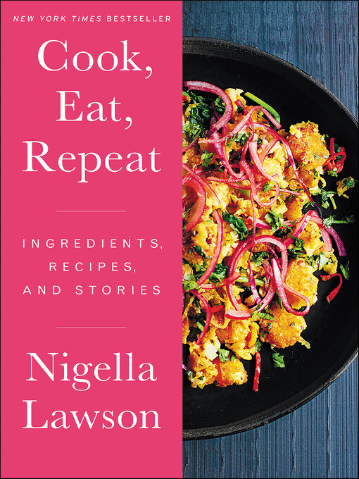 Title details for Cook, Eat, Repeat by Nigella Lawson - Wait list